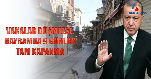 Vakalar Düşmezse, Bayramda 9 Günlük Tam Kapanma
