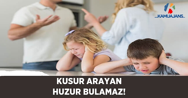Kusur Arayan, Huzur Bulamaz!