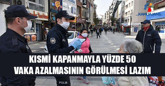 Kısmi Kapanmayla Yüzde 50 Vaka Azalmasının Görülmesi Lazım