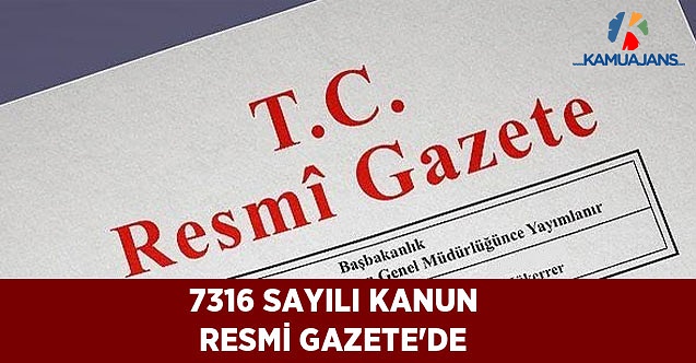 7316 Sayılı Kanun Resmi Gazete'de