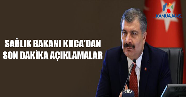Sağlık Bakanı Koca'dan Son Dakika Açıklamalar