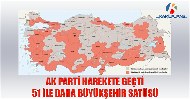 AK Parti Harekete Geçti: 51 İle Daha Büyükşehir Satüsü