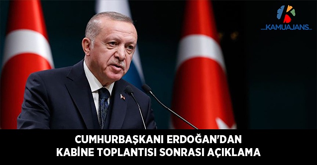 Cumhurbaşkanı Erdoğan'dan Kabine Toplantısı Sonrası Açıklama (17 Mayıs 2021)
