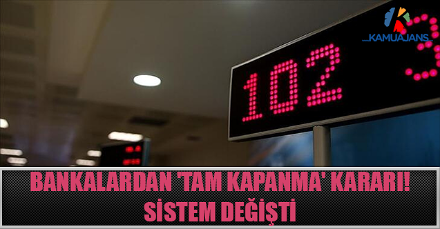 Bankalardan 'Tam Kapanma' Kararı! Sistem Değişti