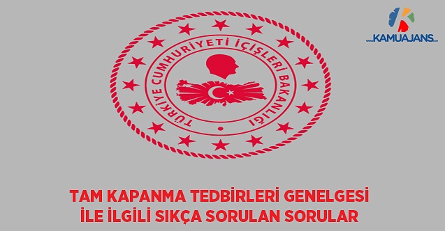 Tam Kapanma Tedbirleri Genelgesi İle İlgili Sıkça Sorulan Sorular