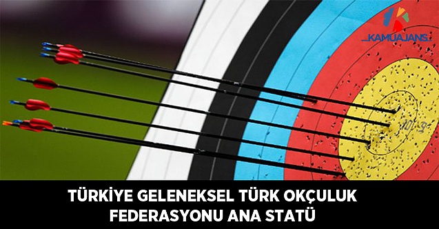 Türkiye Geleneksel Türk Okçuluk Federasyonu Ana Statüsü