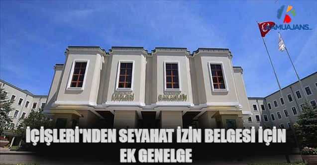 İçişleri'nden Seyahat İzin Belgesi İçin Ek Genelge