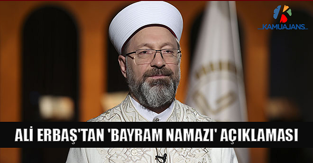 Ali Erbaş'tan 'Bayram Namazı' Açıklaması