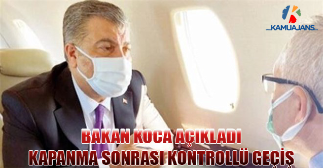 Bakan Koca Açıkladı: Kapanma Sonrası Kontrollü Geçiş