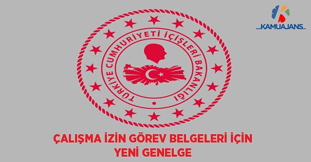 Çalışma İzin Görev Belgeleri İçin Yeni Genelge