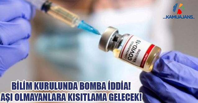 Bilim Kurulunda Bomba İddia! Aşı Olmayanlara Kısıtlama Gelecek!
