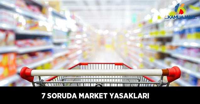 7 Soruda Market Yasakları
