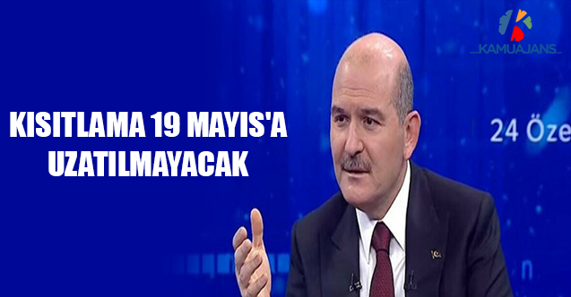 Kısıtlama 19 Mayıs'a Uzatılmayacak