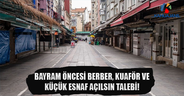 Bayram Öncesi Berber, Kuaför Ve Küçük Esnaf Açılsın Talebi!