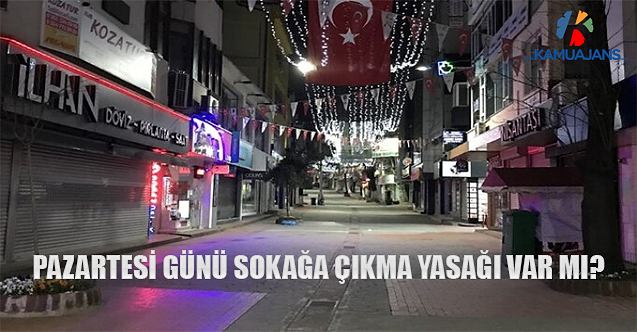 Pazartesi Günü Sokağa Çıkma Yasağı Var Mı?