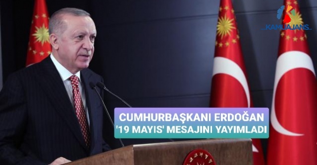Cumhurbaşkanı Erdoğan 19 Mayıs Mesajı Yayımladı