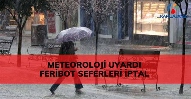 Meteoroloji'den Uyarı Geldi, Feribot Seferleri İptal Edildi