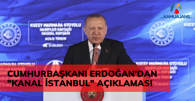 Cumhurbaşkanı Erdoğan: Kanal İstanbul Tarihe Damga Vuracak