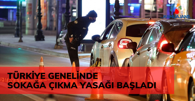 Türkiye Genelinde Hafta Sonu Kesintisiz Uygulanacak Sokağa Çıkma Kısıtlaması Başladı