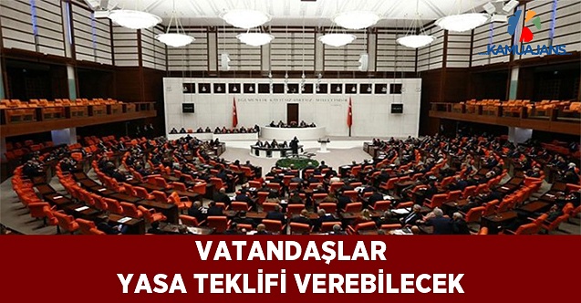 Vatandaşlar Yasa Teklifi Verebilecek