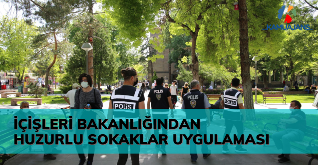 İçişleri Bakanlığından Huzurlu Sokaklar Ve Terör Suçları Uygulaması