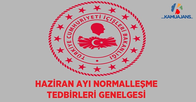 Haziran Ayı Normalleşme Tedbirleri Genelgesi