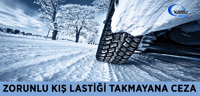 Zorunlu Kış Lastiği Takmayana Verilecek Ceza Miktarı