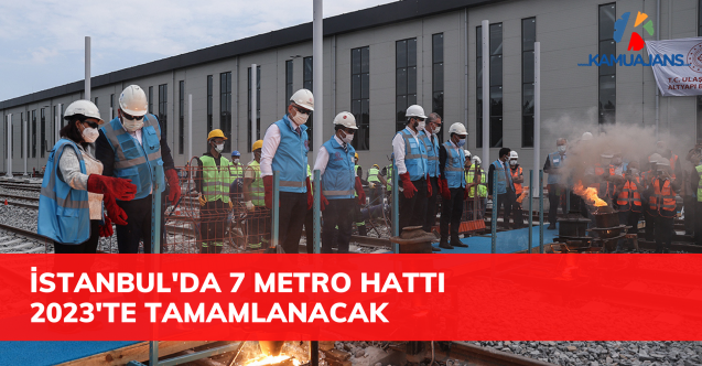 Ulaştırma ve Altyapı Bakanlığının İstanbul'daki 7 Metro Hattı 2023'te Tamamlanacak