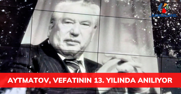 Türk dünyasının ortak değeri Aytmatov, vefatının 13. yılında anılıyor