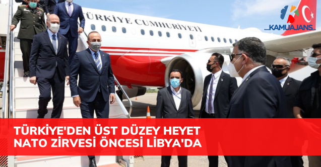 Türkiye'den üst düzey heyet NATO Zirvesi öncesi Libya'da