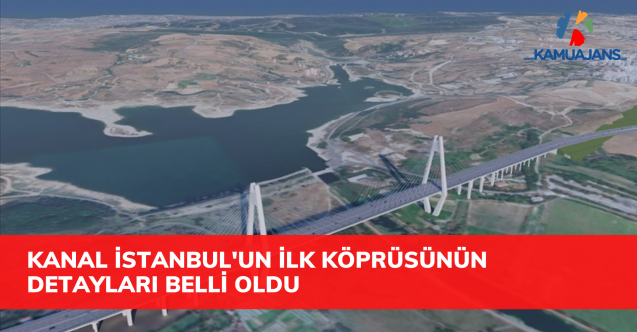 Kanal İstanbul'un ilk köprüsünün detayları belli oldu