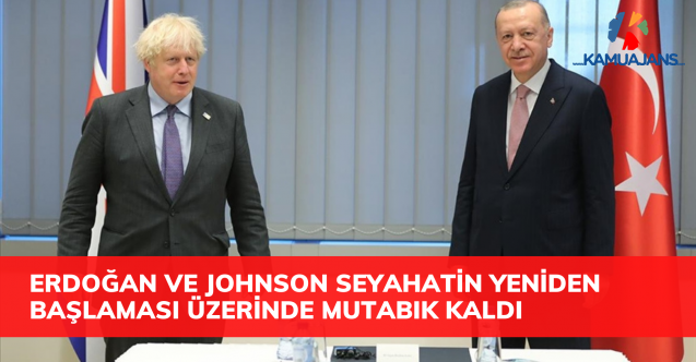 Erdoğan ve Johnson iki ülke arasındaki seyahatin yeniden başlamasının önemi üzerinde mutabık kaldı