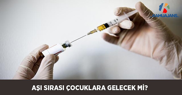 Aşı Sırası Çocuklara Gelecek Mi?