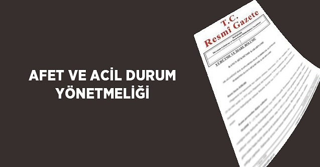 İçişleri Bakanlığı'ndan Afet ve Acil Durum Yönetmeliği