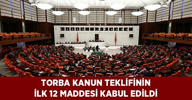 Torba Kanun Teklifinin İlk 12 Maddesi Kabul Edildi