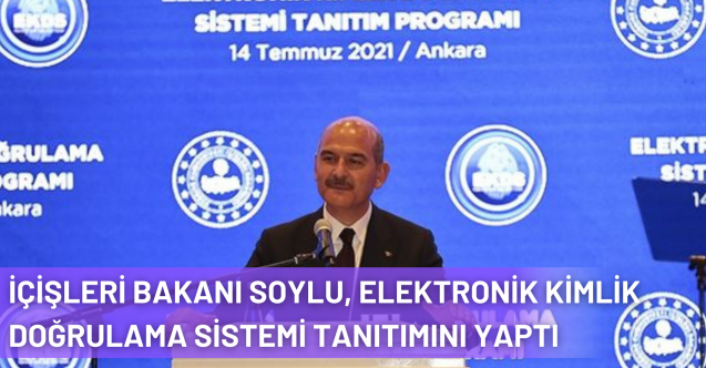 İçişleri Bakanı Soylu, 'Elektronik Kimlik Doğrulama Sistemi'nin Tanıtımını Yaptı