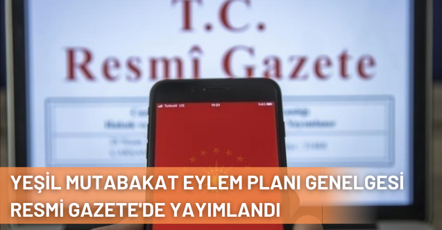 Yeşil Mutabakat Eylem Planı Genelgesi Resmi Gazete'de Yayımlandı