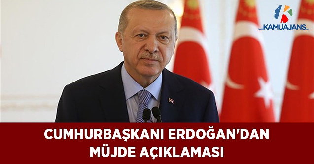 Cumhurbaşkanı Erdoğan'dan 'Müjde' Açıklaması