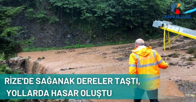 Rize'de Sağanak Nedeniyle Dereler Taştı, Tarım Arazileri ve Yollarda Hasar Oluştu