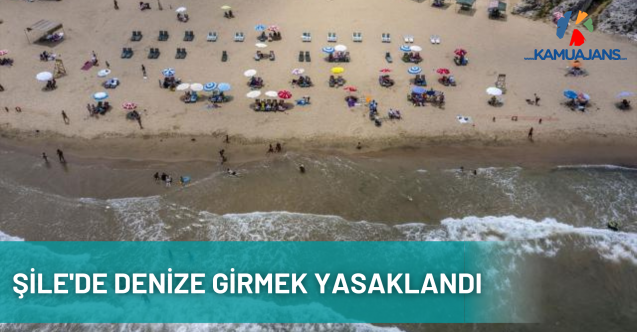 Şile'de Denize Girmek Yasaklandı