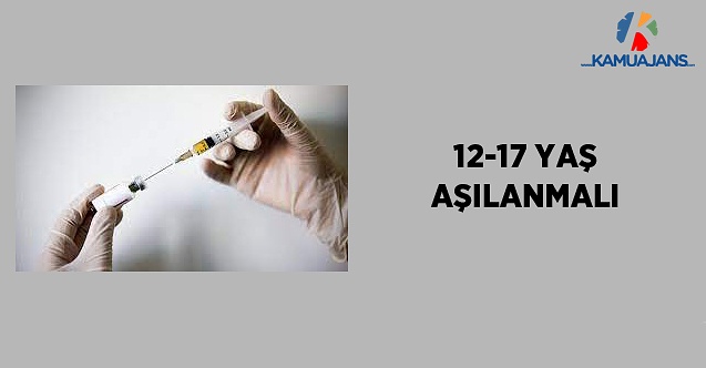 12-17 Yaş Aşılanmalı