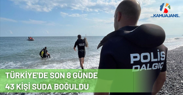 Türkiye'de Son 8 Günde 43 Kişi Suda Boğuldu