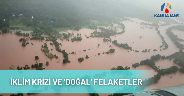 İklim Krizi ve 'Doğal' Felaketler