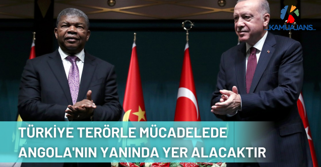 Cumhurbaşkanı Erdoğan: Türkiye Terörle Mücadelede Angola'nın da Yanında Yer Alacaktır