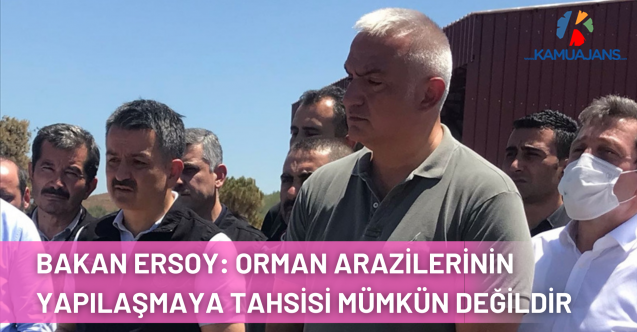 Kültür ve Turizm Bakanı Ersoy: Yanan Orman Arazilerinin Yapılaşmaya Tahsisi Mümkün Değildir