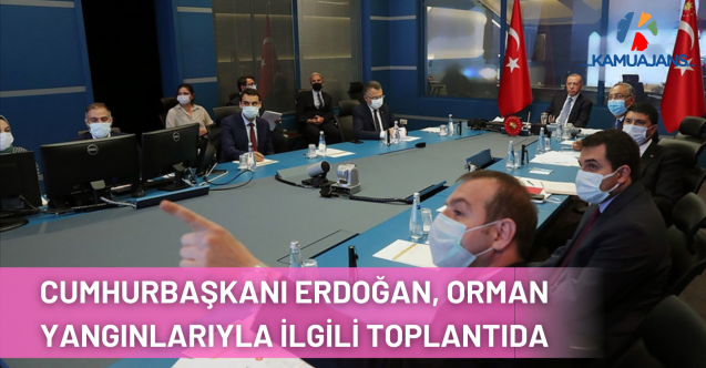 Cumhurbaşkanı Erdoğan, Devlet Bilgi Koordinasyon Merkezi'nde orman yangınlarıyla ilgili toplantıya başkanlık etti