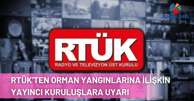 RTÜK'ten Orman Yangınlarına İlişkin Yayıncı Kuruluşlara Uyarı