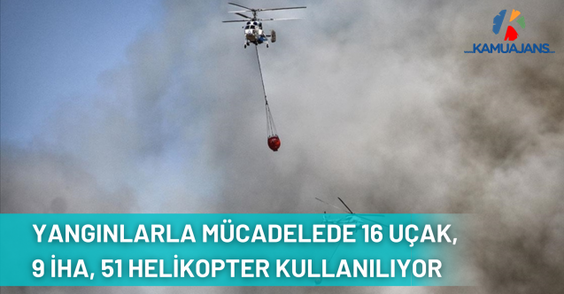 Tarım ve Orman Bakanı Pakdemirli: Yangınlarla Mücadelede 16 Uçak, 9 İHA, 51 Helikopter Kullanılıyor