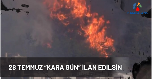 28 Temmuz “Kara Gün ” İlan Edilsin