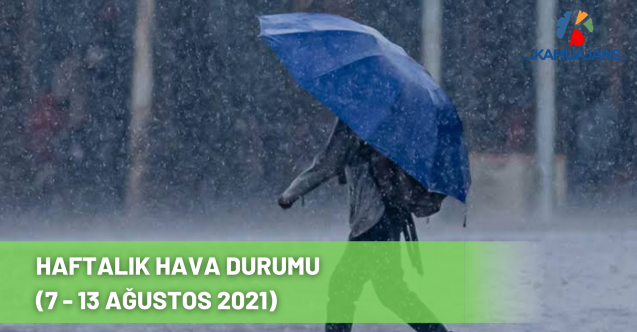 Haftalık Hava Durumu (7 - 13 Ağustos 2021)